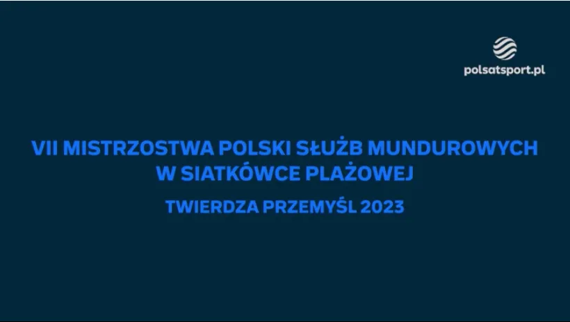 Reportaż z VII Mistrzostw Polski Służb Mundurowych w Siatkówce Plażowej Twierdza Przemyśl 2023